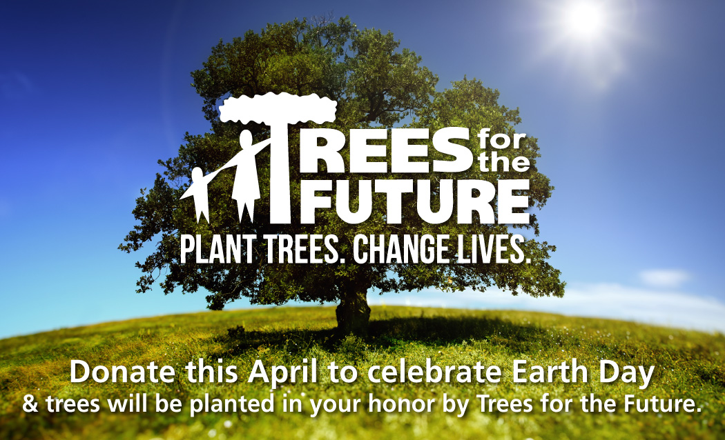 Trees For The Future.  Plant Trees.  Change Lives