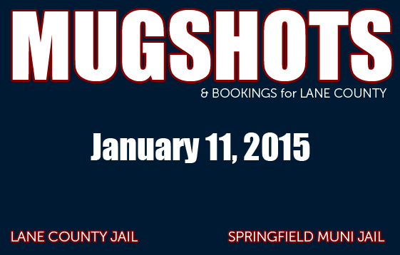 Bookings for the Lane County Jail: January 11, 2015